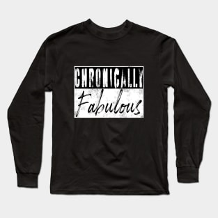 Chronically Fabulous Long Sleeve T-Shirt